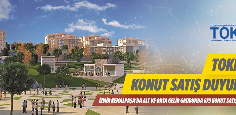 TOKİ Kemalpaşa’da 679 Adet Konut Kura İle Satışa Sunuyor