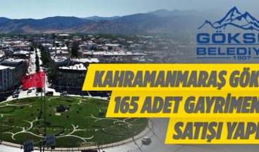Kahramanmaraş Göksun’da 165 Adet Gayrimenkul Satışı