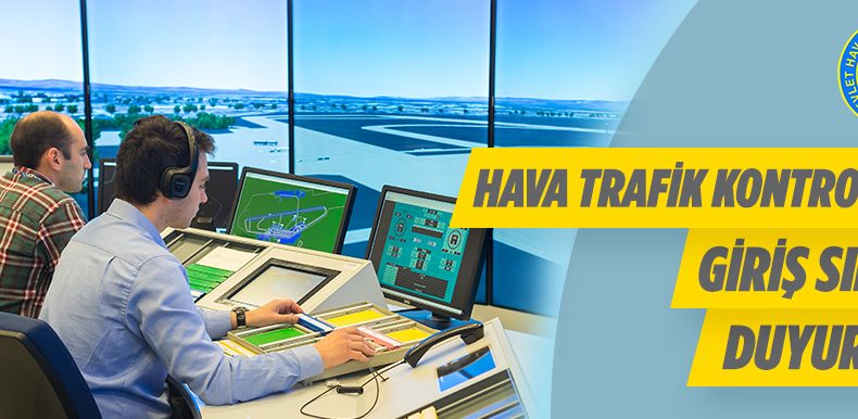 Devlet Hava Meydanları Asistan-Stajyer Hava Trafik Kontrolörü Alacak