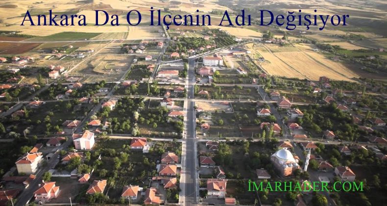 Ankara’da O İlçenin Adı Değişiyor