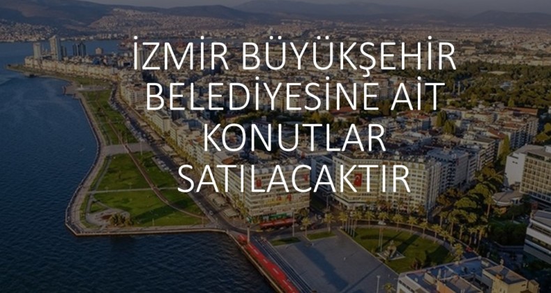 İzmir Büyükşehirden 62 Konut Satışı