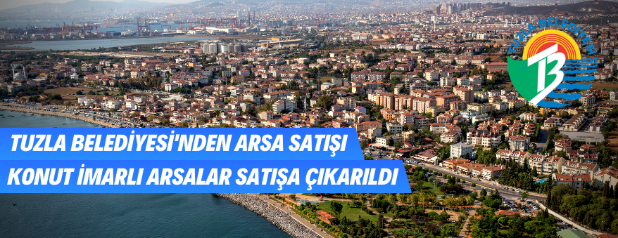 İstanbul Tuzla Belediyesince Konut İmarlı Arsalar Satılacaktır