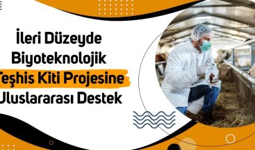 İleri düzeyde Biyoteknolojik Teşhis Kiti Projesine uluslararası destek