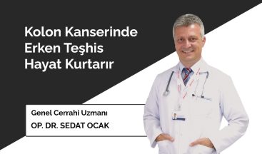 Kolon Kanserinde Erken Teşhis Hayat Kurtarır